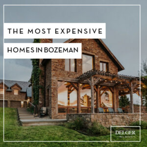 The Most Expensive Homes Sold in Bozeman
